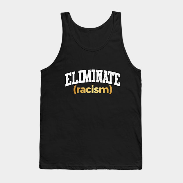 Eliminate Racism Tank Top by inspiretees